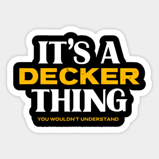 It's a Decker Thing You Wouldn't Understand Sticker